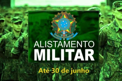 ALISTAMENTO MILITAR 2025 VENCE EM 30 DE JUNHO