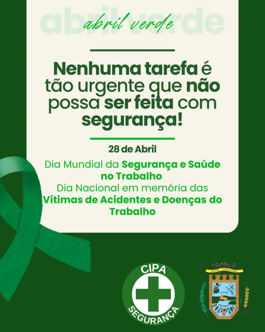 DIA MUNDIAL DA SEGURANA E SADE NO TRABALHO  LEMBRADO PELA CIPA DA PREFEITURA DE DOIS VIZINHOS