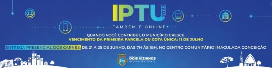 Carn�s do Iptu 2022 Podem Ser Retirados Presencialmente a Partir de Amanh� Em Dois Vizinhos