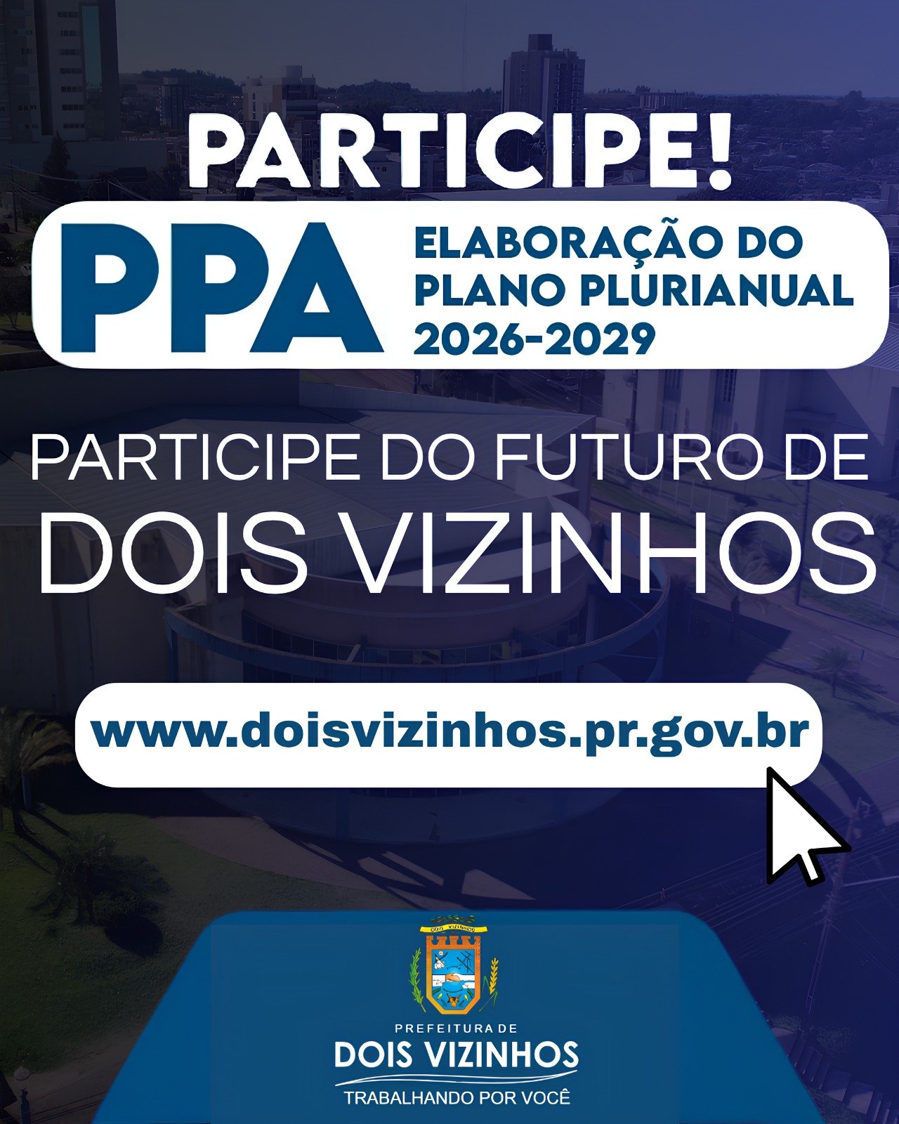 DOIS VIZINHOS QUER OUVIR VOCÊ: PARTICIPE DA CONSTRUÇÃO DO FUTURO DO MUNICÍPIO