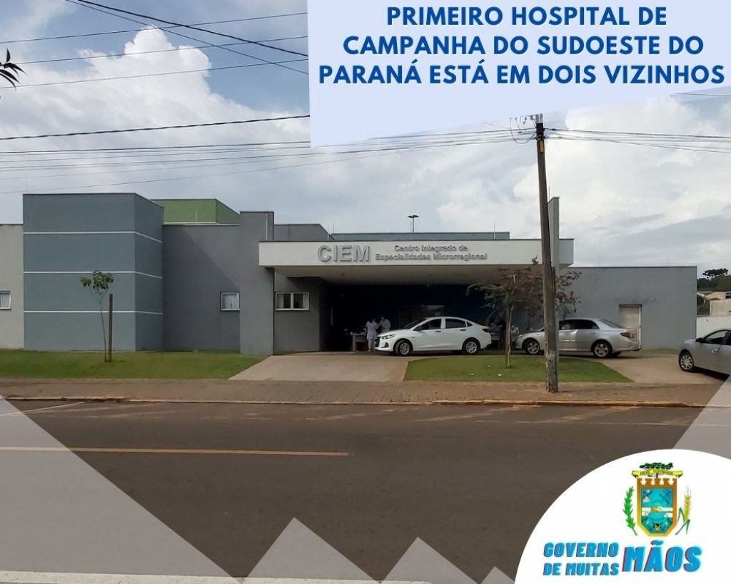 Primeiro Hospital de Campanha do Sudoeste do Paran Est Em Dois Vizinhos