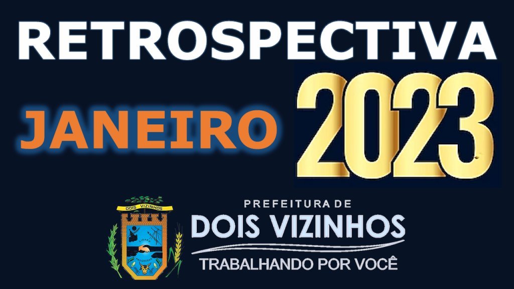 Retrospectiva Dois Vizinhos 2023 - Ms de Janeiro