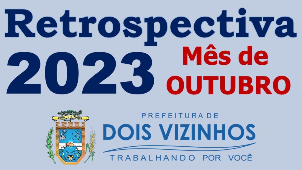 Retrospectiva Dois Vizinhos 2023 - Ms de Outubro