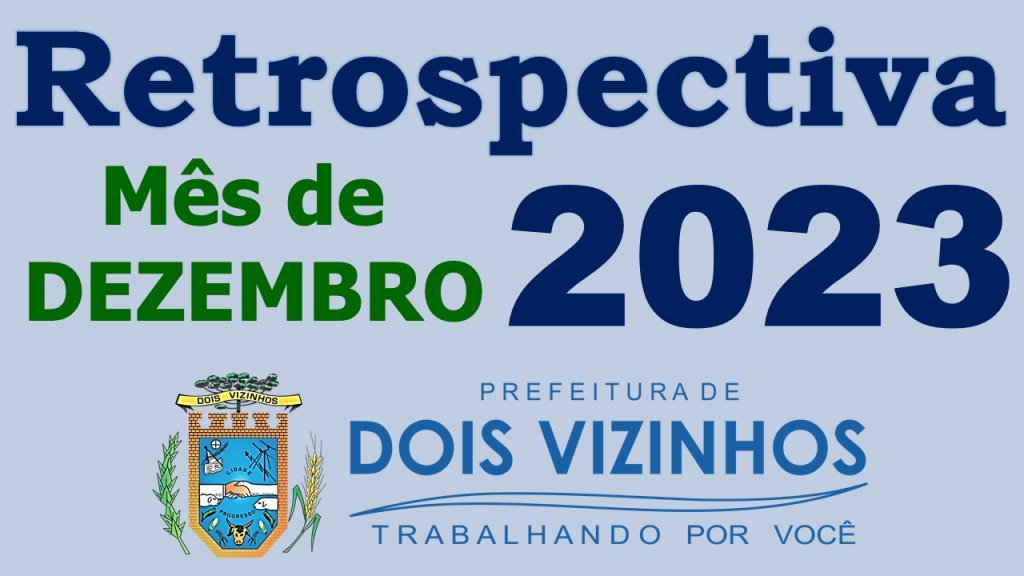 Retrospectiva Dois Vizinhos 2023 - Ms de Dezembro